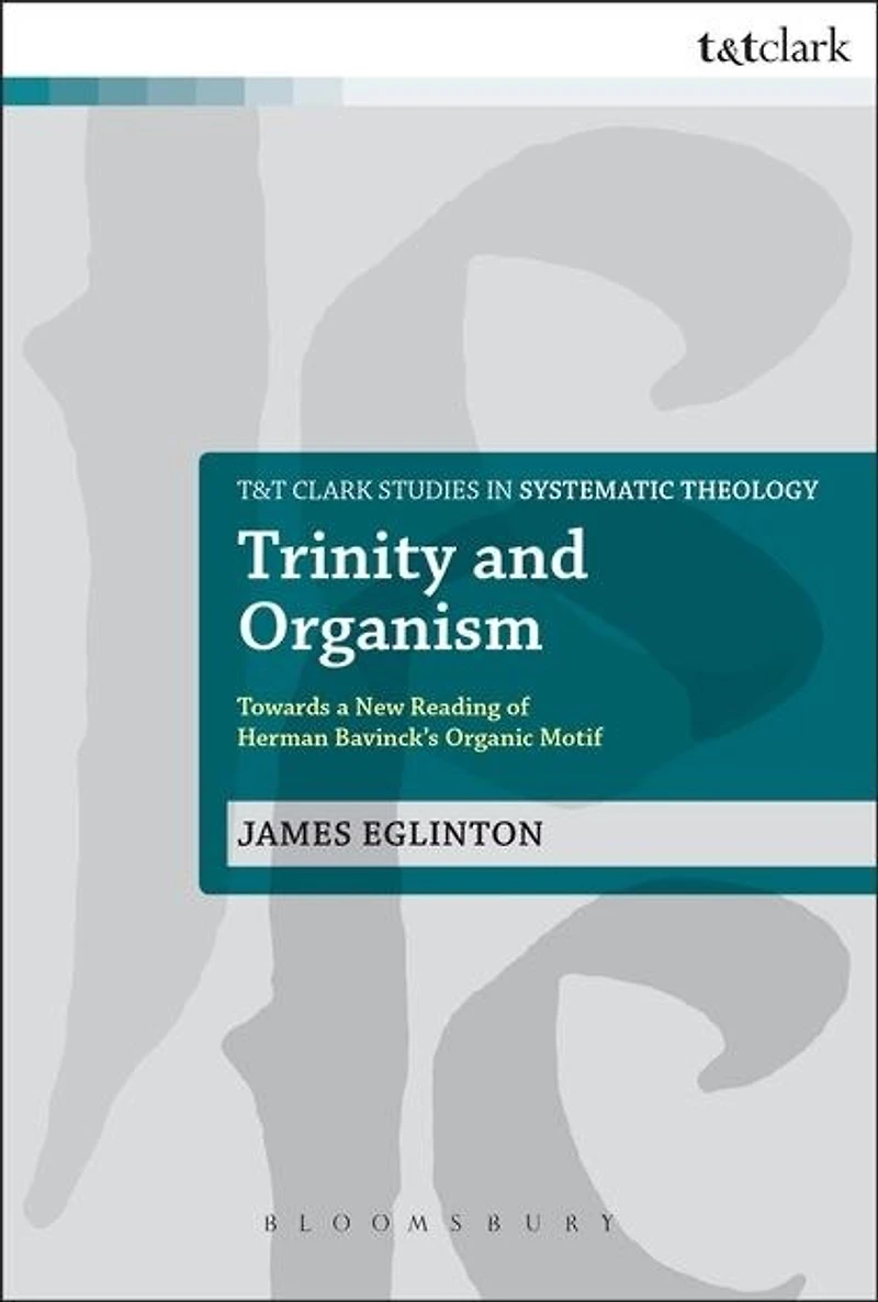Trinity and Organism: Towards A New Reading Of Herman Bavinck's Organic Motif