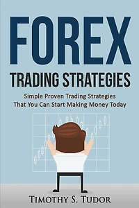 Forex Trading: Forex Trading Strategies Simple Proven Trading Strategies ? That
