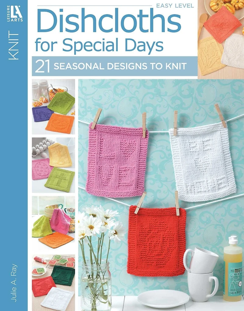 Dishcloths for Special Days: Quick & Easy Year-Round Gifts!; Bonus! Online Tutorials!