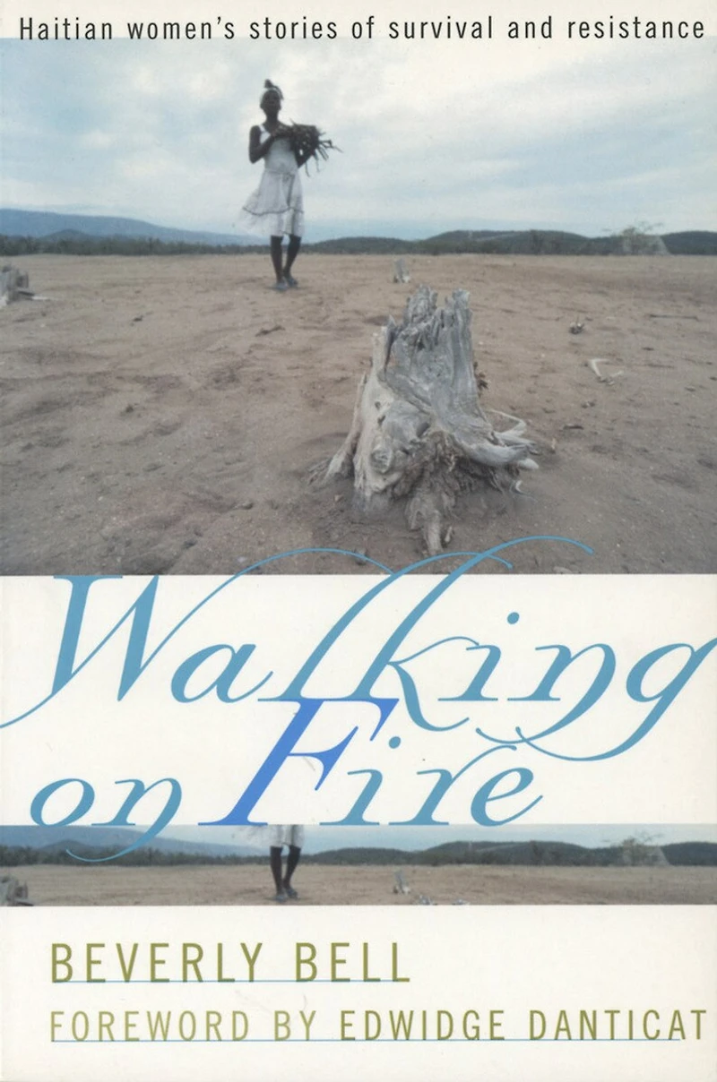 Walking on Fire: Haitian Women's Stories of Survival and Resistance