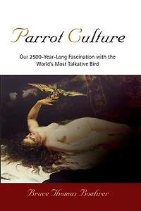 Parrot Culture: Our 25-year-long Fascination With The World's Most Talkative Bird