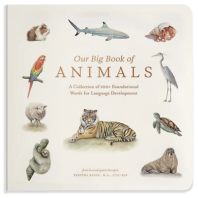 Our Big Book of Animals: First 100 Animal Words for Language Development, including Farm, Jungle, Pets, Bugs, and More