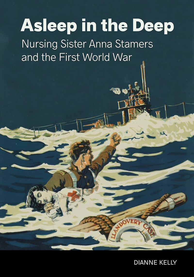 Asleep In The Deep: Nursing Sister Anna Stamers And The First World War