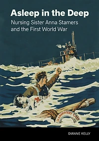 Asleep In The Deep: Nursing Sister Anna Stamers And The First World War
