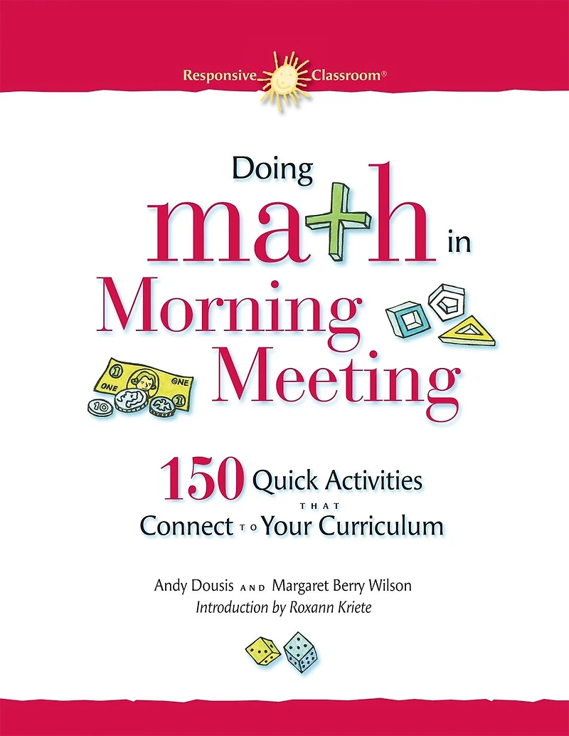 Doing Math in Morning Meeting: 150 Quick Activities That Connect to Your Curriculum