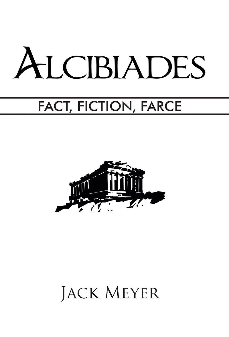 Alcibiades: Fact, Fiction, Farce
