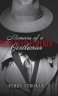 Memoirs Of A Depraved Elderly Gentleman