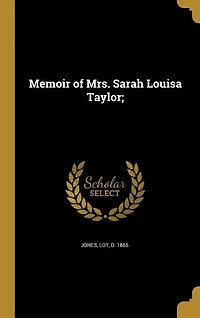Memoir of Mrs. Sarah Louisa Taylor (Classic Reprint)