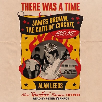 There Was a Time Lib/E: James Brown, the Chitlin' Circuit, and Me