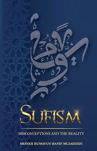 Sufism: Misconceptions and the Reality
