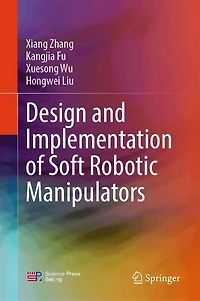 Design and Implementation of Soft Robotic Manipulators