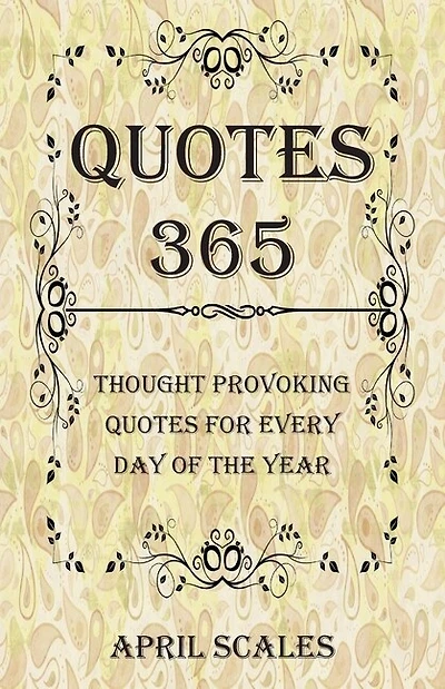 Quotes 365: Thought Provoking Quotes for Every Day of the Year