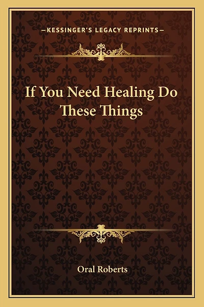 If You Need Healing Do These Things
