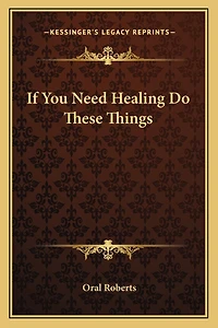 If You Need Healing Do These Things