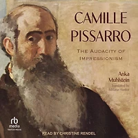 Camille Pissarro: The Audacity of Impressionism