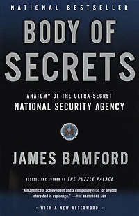 Body of Secrets: Anatomy the Ultra-Secret National Security Agency