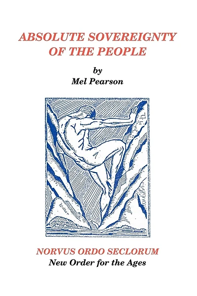 Absolute Sovereignty of the People: NORVUS ORDO SECLORUM New Order for the Ages