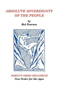 Absolute Sovereignty of the People: NORVUS ORDO SECLORUM New Order for the Ages