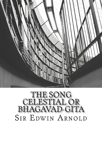 The Song Celestial or Bhagavad-Gita