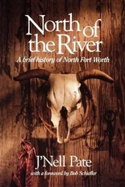 North of the River: A Brief History of North Fort Worth