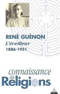 Connaissances des religions, n°65-66. René Guenon: l'éveilleur, 1886-1951