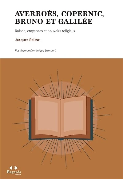Averroès, Copernic, Bruno et Galilée: Raison, croyances et pouvoirs religieux