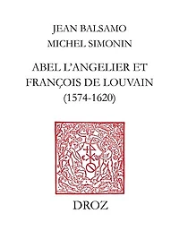Abel L'Angelier & Françoise de Louvain (1574-1620): Suivi du catalogue des ouvrages publiés par Abel L'Angelier (1574-1610) et La veuve L'Angelier (1610-1620)