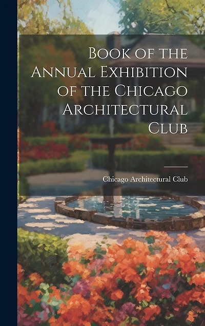 Book of the Annual Exhibition of the Chicago Architectural Club