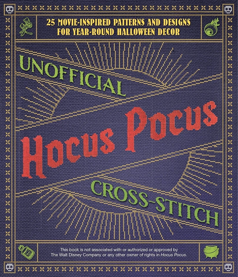 Unofficial Hocus Pocus Cross-Stitch: 25 Patterns and Designs for Works of Art You Can Make Yourself Year-Round Halloween Decor