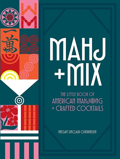 Mahj + Mix: The Little Book of American Mahjong Crafted Cocktails