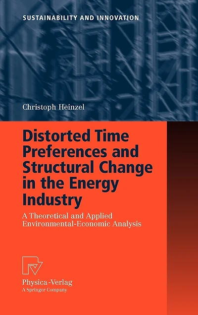 Distorted Time Preferences and Structural Change the Energy Industry: A Theoretical Applied Environmental-Economic Analysis
