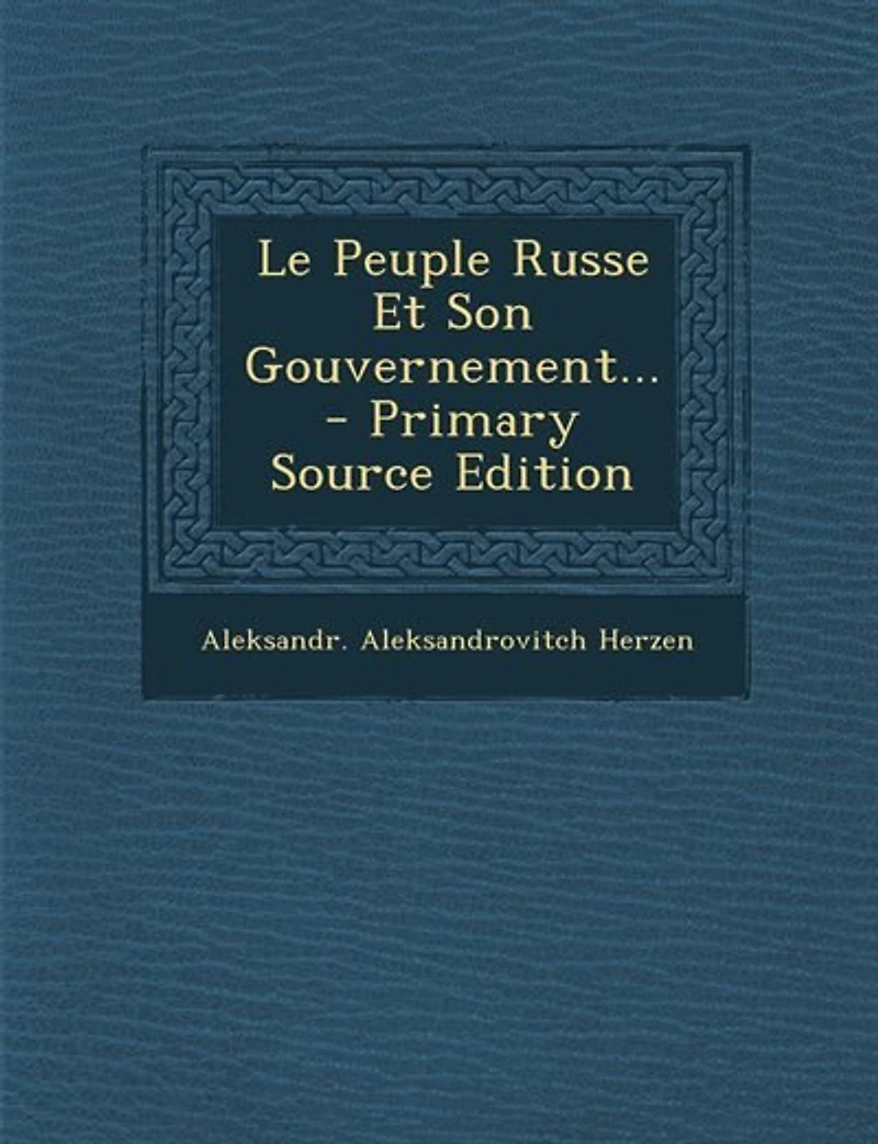 Le Peuple Russe Et Son Gouvernement...
