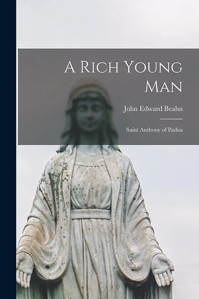 A Rich Young Man: Saint Anthony of Padua