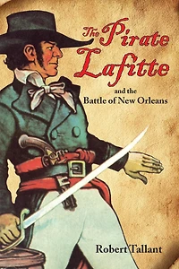 The Pirate Lafitte And Battle Of New Orleans
