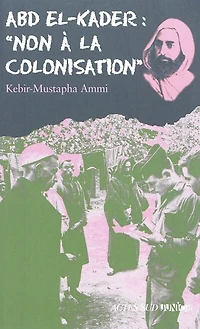 Abd el-Kader: non à la colonisation
