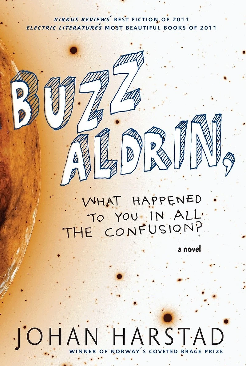 Buzz Aldrin, What Happened to You All the Confusion?: A Novel
