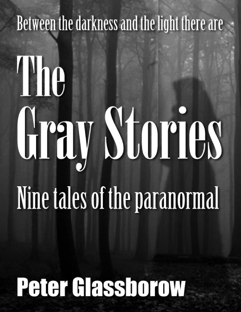 The Gray Stories: Nine tales of the paranormal