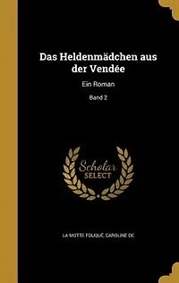 Das Heldenmädchen aus der Vendée: Ein Roman; Band 2