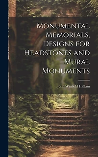 Monumental Memorials, Designs for Headstones and Mural Monuments