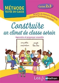Construire un climat de classe serein, cycles 2 & 3: apprendre et progresser ensemble