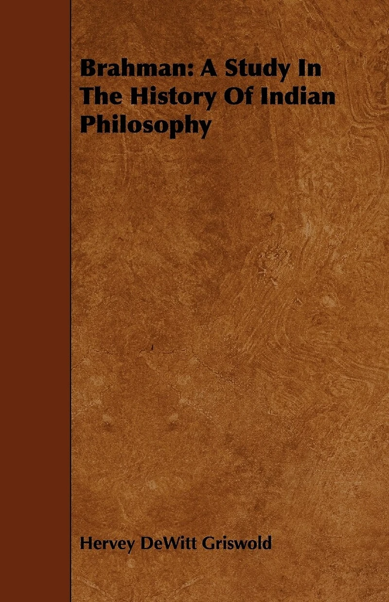 Brahman: A Study In The History Of Indian Philosophy