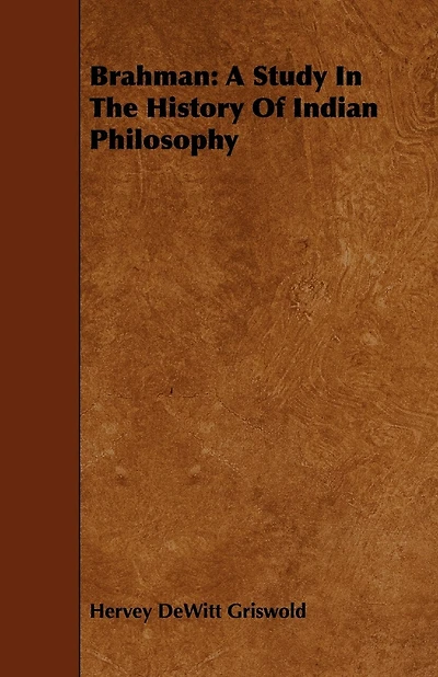 Brahman: A Study In The History Of Indian Philosophy