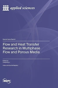 Flow and Heat Transfer Research in Multiphase Flow and Porous Media