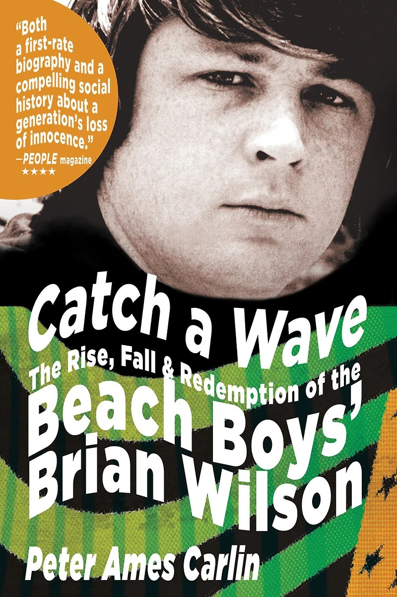 Catch a Wave: the Rise, Fall, and Redemption of Beach Boys' Brian Wilson