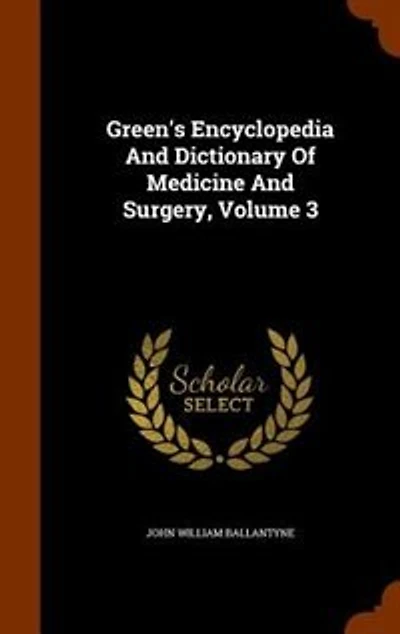 Green's Encyclopedia And Dictionary Of Medicine Surgery; Volume 3