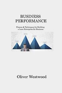 Business Performance: Process & Techniques for Building a Lean Enterprise for Business