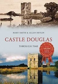 Castle Douglas Through Time
