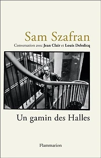 Un gamin des Halles: conversation avec Jean Clair et Louis Deledicq
