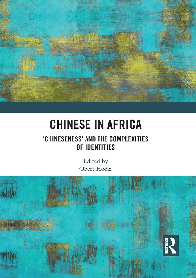 Chinese Africa: 'chineseness' And The Complexities Of Identities