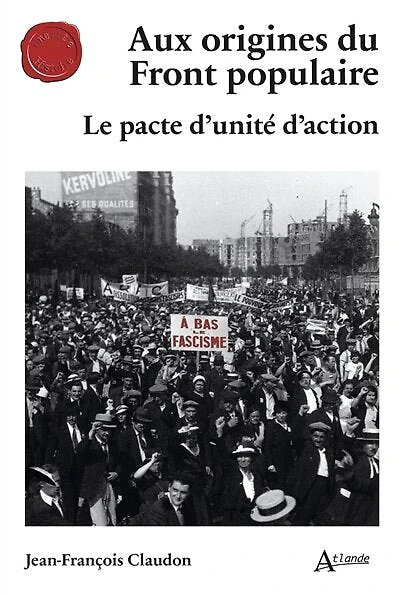 Aux origines du Front populaire: le pacte d'unité d'action